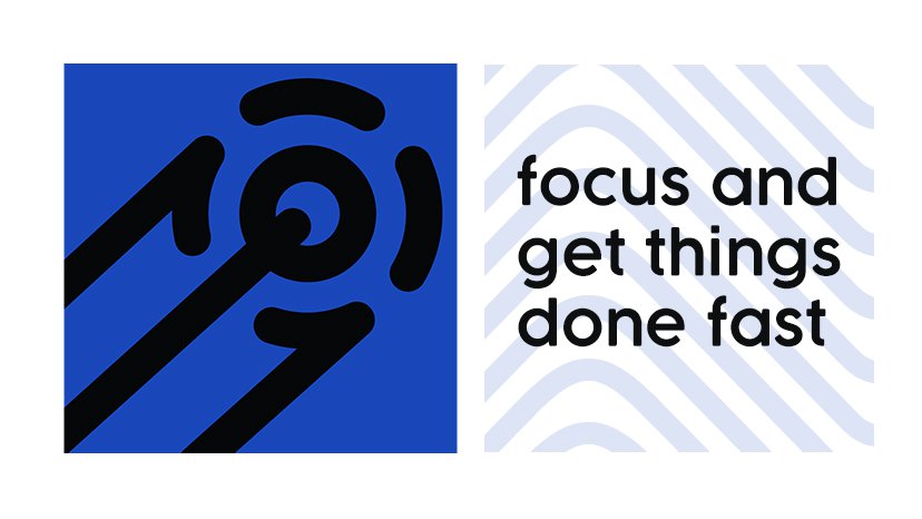 Focus and get things done fast
